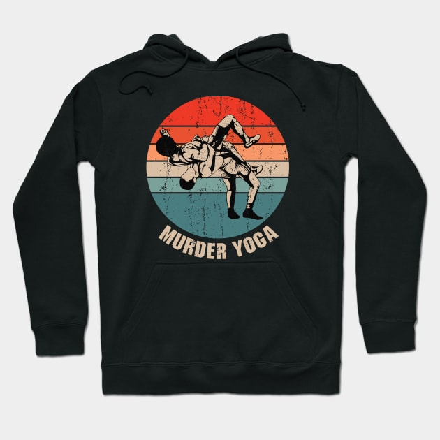 Murder Yoga - Funny Wrestling Gifts Hoodie by Ayana's arts